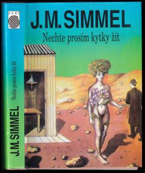 Johannes Mario Simmel: Nechte prosím kytky žít