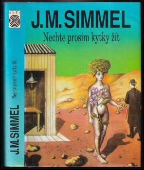 Johannes Mario Simmel: Nechte prosím kytky žít