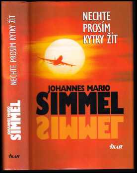 Nechte prosím kytky žít - Johannes Mario Simmel (1999, Ikar) - ID: 551664