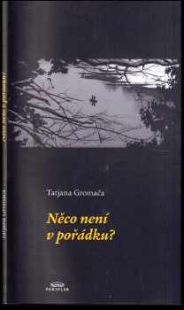 Tatjana Gromača: Něco není v pořádku?