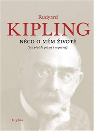 Rudyard Kipling: Něco o mém životě