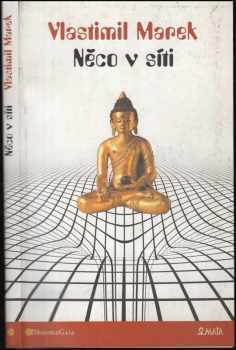 Něco v síti : fejetony, které vycházely od roku 1997 na Internetu na adrese http:svet.namodro.cz - Vlastimil Marek (1999, DharmaGaia) - ID: 476011