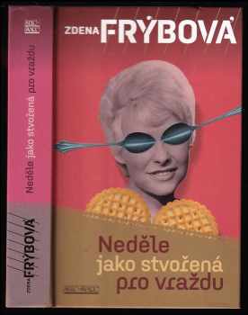 Zdena Frýbová: Neděle jako stvořená pro vraždu