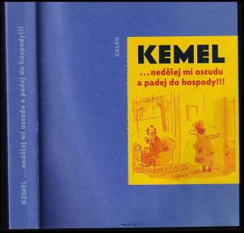 Miroslav Kemel: nedělej mi ostudu a padej do hospody!!!