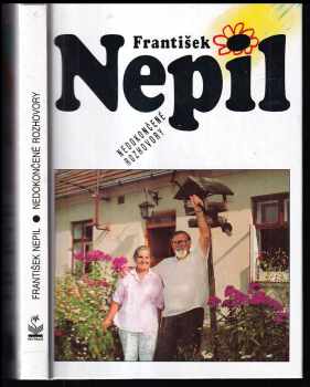 Nedokončené rozhovory - František Nepil, Zdena Nepilová (2001, Petrklíč) - ID: 1082473