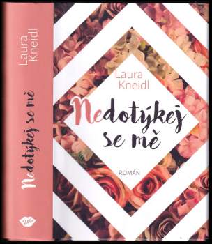 Laura Kneidl: Nedotýkej se mě