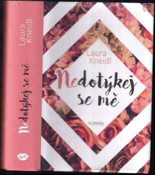 Laura Kneidl: Nedotýkej se mě