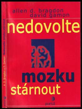 Allen D Bragdon: Nedovolte mozku stárnout