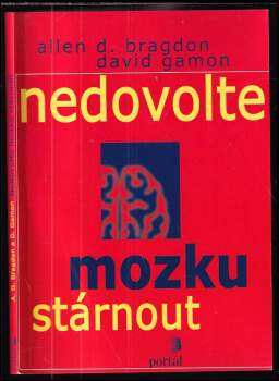 Allen D Bragdon: Nedovolte mozku stárnout