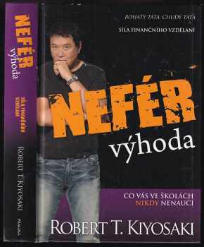 Nefér výhoda : co vás ve školách nikdy nenaučí : síla finančního vzdělání - Robert T Kiyosaki (2011, Pragma) - ID: 1508563