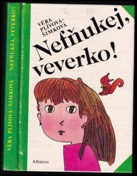 Věra Plívová-Šimková: Nefňukej, veverko !