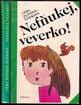 Nefňukej, veverko ! - Věra Plívová-Šimková (1989, Albatros) - ID: 705199