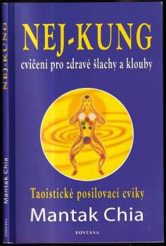 Nej-kung : cvičení pro zdravé šlachy a klouby : vnitřní umění jak zpevnit a posílit své klouby a zvýšit jejich pružnost