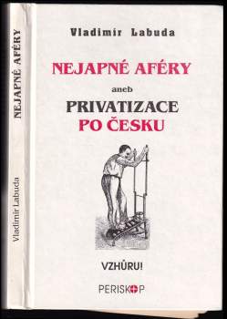 Vladimír Labuda: Nejapné aféry, aneb, Privatizace po česku