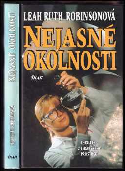 Leah Ruth Robinson: Nejasné okolnosti : [thriller z lékařského prostředí]