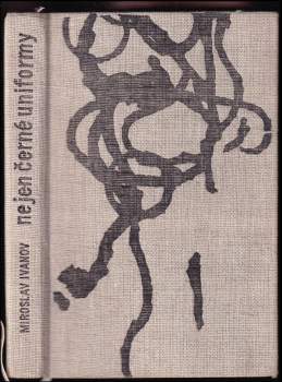 Miroslav Ivanov: Nejen černé uniformy