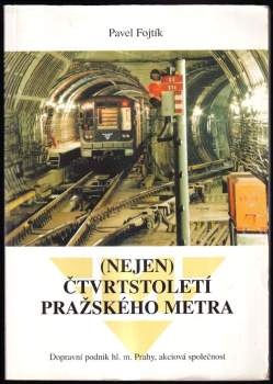 Pavel Fojtík: (Nejen) čtvrtstoletí pražského metra