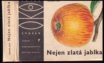 Nejen zlatá jablka - Adam Jist (1963, Státní nakladatelství dětské knihy) - ID: 780095