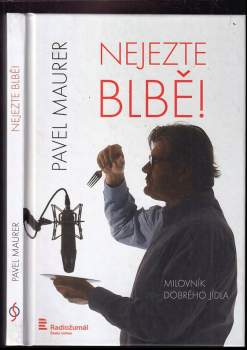 Pavel Maurer: Nejezte blbě!