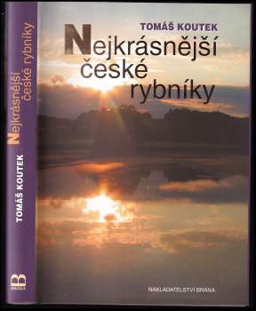 Tomáš Koutek: Nejkrásnější české rybníky