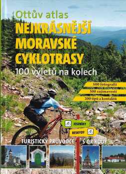 Ottův atlas Nejkrásnější moravské cyklotrasy: 100 výletů na kolech