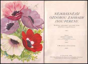 Josef Vaněk: Nejkrásnější ozdobou zahrady jsou pereny - květiny zahradní vytrvalé, jich pěstění a upotřebení