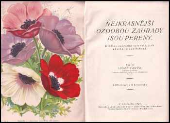 Josef Vaněk: Nejkrásnější ozdobou zahrady jsou pereny - květiny zahradní vytrvalé, jich pěstění a upotřebení