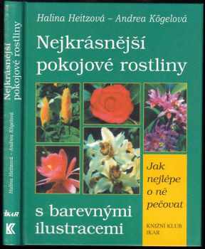 Nejkrásnější pokojové rostliny - Halina Heitz, Andrea Kögel (2001, Knižní klub) - ID: 676754