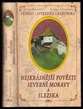 Nejkrásnější pověsti severní Moravy a Slezska : Příběhy z Ostravska a Karvinska - Taťána Polášková, Naděžda Lázničková (2008, Alpress) - ID: 1241770