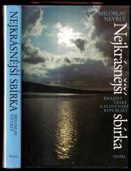Miloslav Nevrlý: Nejkrásnější sbírka krajiny České a Slovenské republiky DEDIKACE MILOSLAV NEVRLÝ