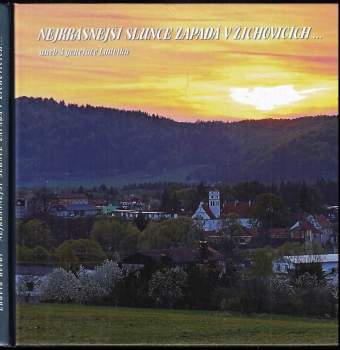 Ludvík Kovář: Nejkrásnější slunce zapadá v Žichovicích, aneb, 3 generace Ludvíků