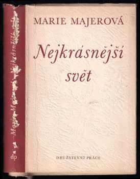 Nejkrásnější svět - Marie Majerová (1951, Družstevní práce) - ID: 357523
