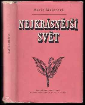 Nejkrásnější svět - Marie Majerová (1957, Státní nakladatelství krásné literatury, hudby a umění) - ID: 229466