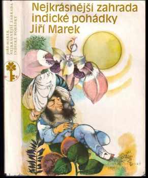 Nejkrásnější zahrada : Indické pohádky - Jiří Marek (1973, Československý spisovatel) - ID: 517111