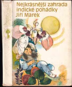 Nejkrásnější zahrada : Indické pohádky - Jiří Marek (1973, Československý spisovatel) - ID: 733019