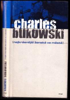 Charles Bukowski: Nejkrásnější ženská ve městě