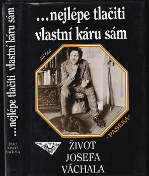 Nejlépe tlačiti vlastní káru sám : život Josefa Váchala