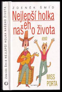 Zdeněk Šmíd: Nejlepší holka našeho života, aneb, Miss Porta