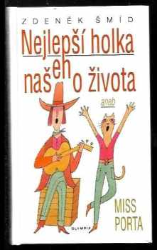 Zdeněk Šmíd: Nejlepší holka našeho života, aneb, Miss Porta