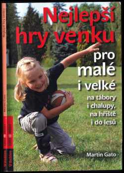 Nejlepší hry venku : pro malé i velké : (na tábory i chalupy, na hřiště i do lesů) - Gato (2012, Rubico) - ID: 662499