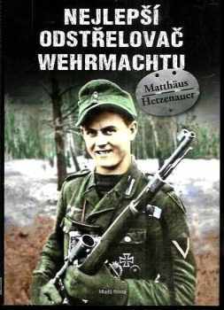 Nejlepší odstřelovač wehrmachtu Matthäus Hetzenauer