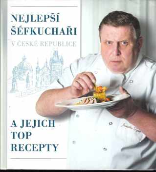 Nejlepší šéfkuchaři v České republice a jejich top recepty