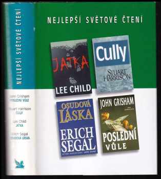 Nejlepší světové čtení : Poslední vůle + Osudová láska + Cully + Jatka - John Grisham, Lee Child, Erich Segal, Stuart Harrison (2001, Reader's Digest Výběr) - ID: 577610