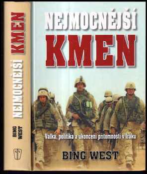 Nejmocnější kmen : válka, politika a ukončení přítomnosti v Iráku - Francis J West (2010, Naše vojsko) - ID: 740064