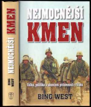 Francis J West: Nejmocnější kmen : válka, politika a ukončení přítomnosti v Iráku