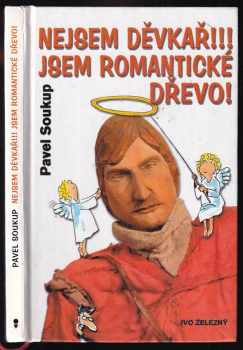 Nejsem děvkař!!! Jsem romantické dřevo! + PODPIS - Pavel Soukup (2003, Ivo Železný) - ID: 559576