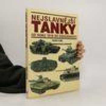 Nejslavnější tanky od roku 1916 do současnosti