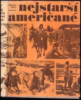 Nejstarší Američané : kniha o Eskymácích a Indiánech - Václav Šolc (1978, Albatros) - ID: 63864