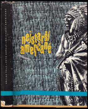 Nejstarší Američané : Kniha o Eskymácích a Indiánech - Václav Šolc, Petr Hořejš (1967, Státní nakladatelství dětské knihy) - ID: 791176