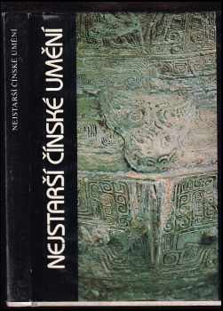 Nejstarší čínské umění ve sbírkách Národní galerie v Praze : kat. výstavy, Praha 1990 - Lubor Hájek, Ladislav Kesner (1990, Národní galerie) - ID: 492146